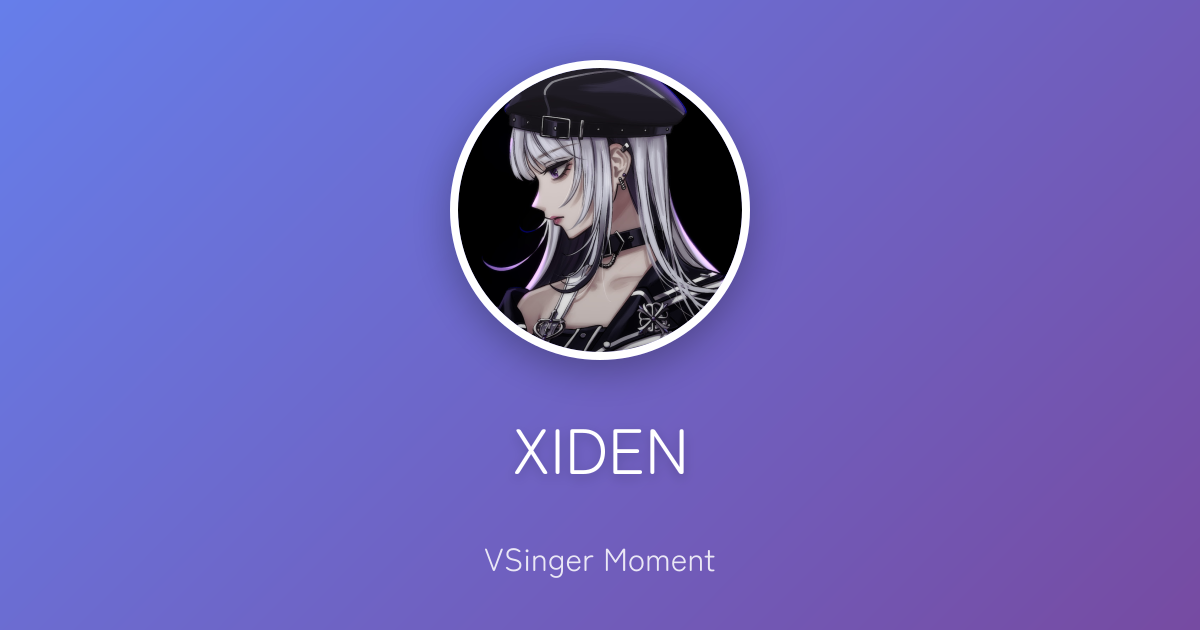 XIDEN | VTuber・VSinger歌唱データベース - VSinger Moment